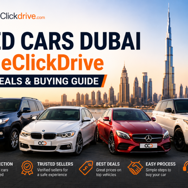 Used Cars Dubai #OneClickDrive: Best Deals & Buying Guide