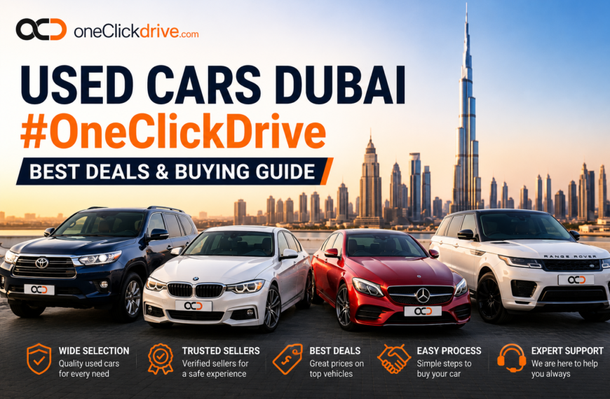 Used Cars Dubai #OneClickDrive: Best Deals & Buying Guide